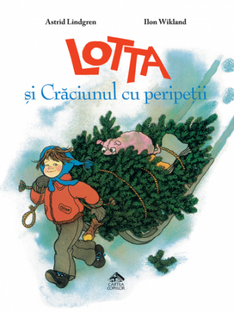 Fictiune pentru copii EMAG - Editura Cartea Copiilor Lotta si Craciunul cu peripetii de Astrid Lindgren ilustratii de Ilon Wikland