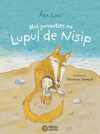 Ajándékok 7 éves gyerekeknek - Editura Portocala Albastra Noi povestiri cu Lupul de Nisip - de Asa Lind