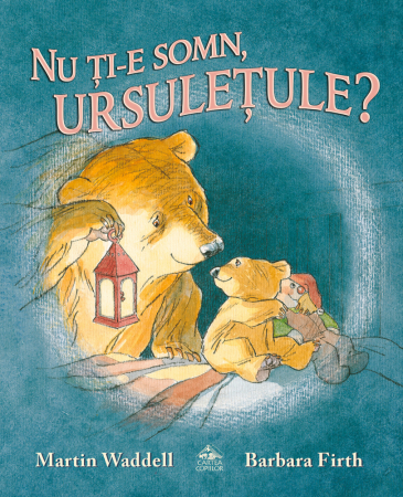 Jucarii de sezon - Editura Cartea Copiilor Nu ti-e somn ursuletule? - de Martin Waddell ilustratii de Barbara Firth
