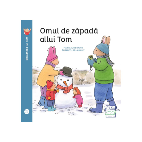 Jucarii educative - Editura Casa-Omul de zapada al lui Tom - Elisabeth de Lambilly