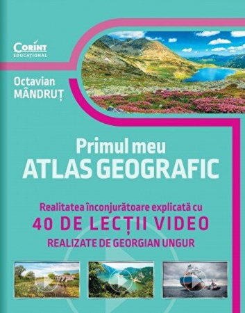 Oktató játékok és játékok - Corint-Primul meu atlas geografic. Realitatea inconjuratoare explicata cu 40 de lectii video