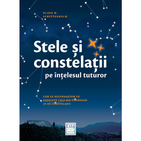 Jucarii educative - Editura Casa-Stele si constelatii pe intelesul tuturor - Klaus M. Schittenhelm