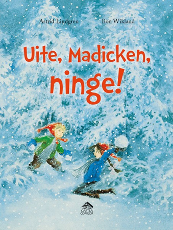 Könyvek 6 éves gyerekeknek - Editura-Cartea-Copiilor-Uite-Madicken-ninge-de-Astrid-Lindgren-ilustratii-de-Ilon-Wikland