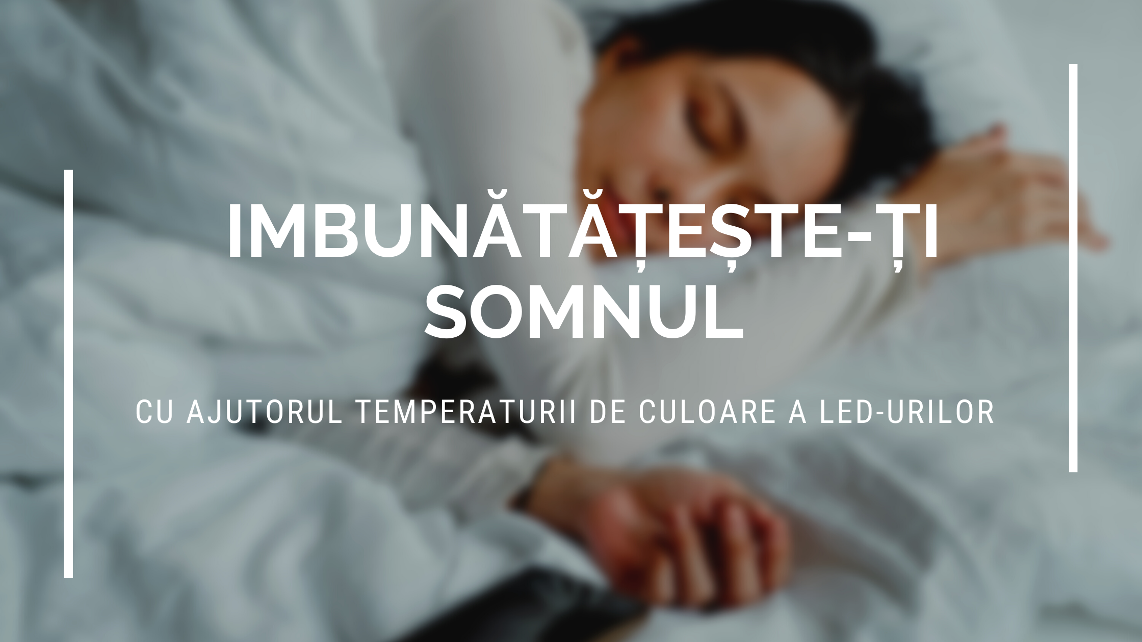 Cum îmbunătățești calitatea somnului cu ajutorul LED-urilor?