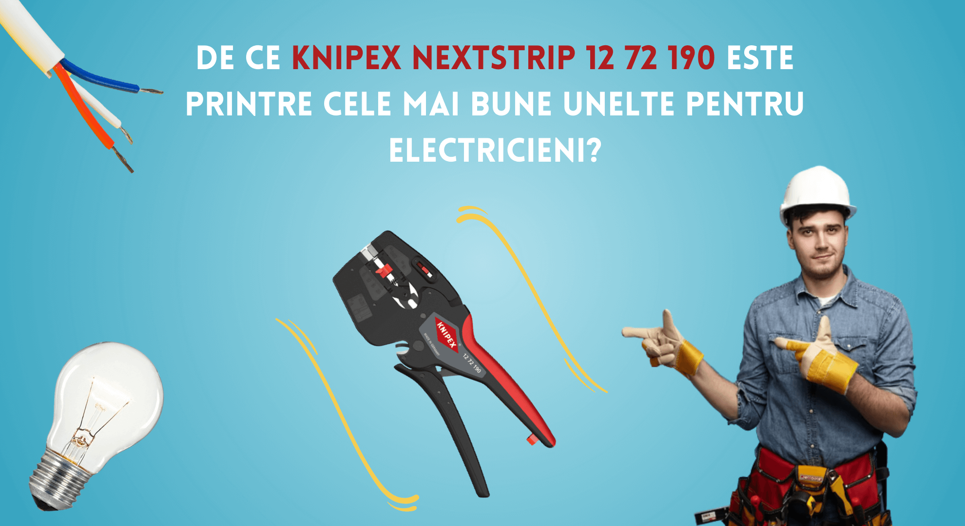 De ce Knipex NextStrip 12 72 190 este una dintre cele mai bune unelte pentru electricieni?