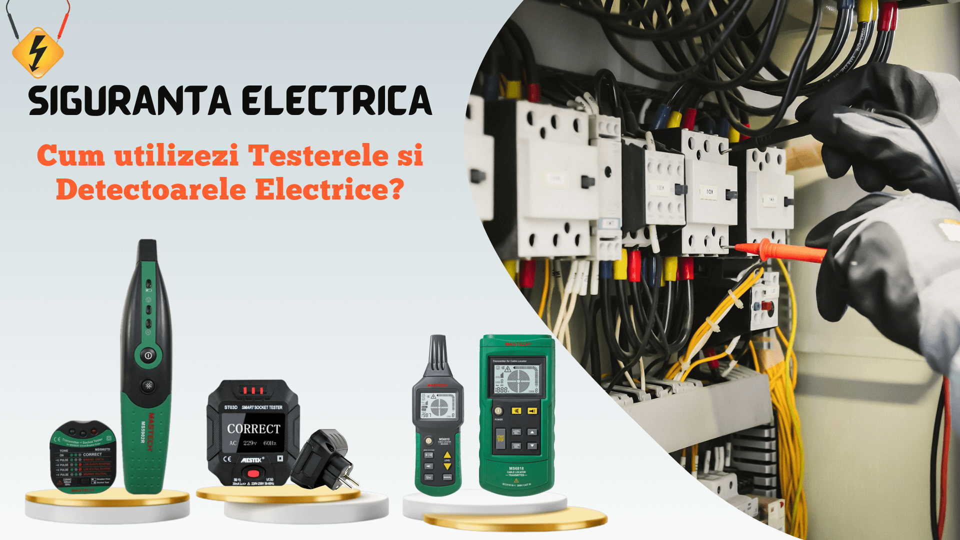 SIGURANTA ELECTRICA - Utilizarea corecta a Testerelor si Detectoarelor electrice