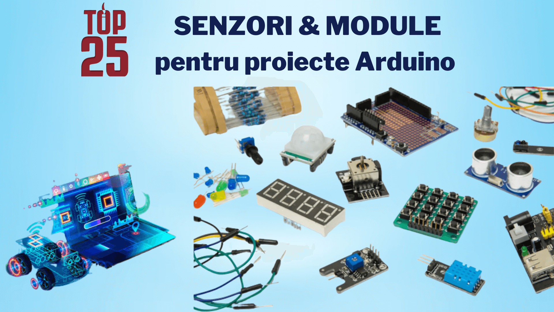 Top 25 de module si senzori pe care ii poti folosi in proiecte Arduino
