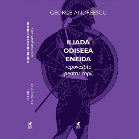Carti - Iliada - Odiseea - Eneida repovestite pentru copii - George Andreescu