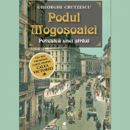 Carti - Podul Mogosoaiei - Gheorghe Crutzescu