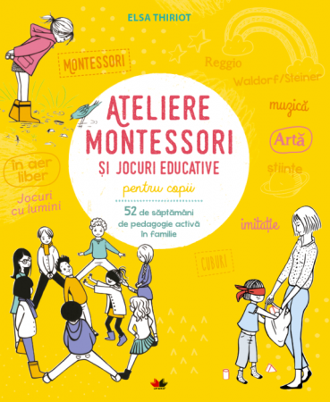 Inteligenta kinestezica - Ateliere Montessori si jocuri educative pentru copii. 52 de saptamani de pedagogie activa in familie