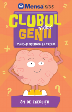 STEM - Clubul micilor genii. Pune-ti neuronii la treaba. 84 de exercitii