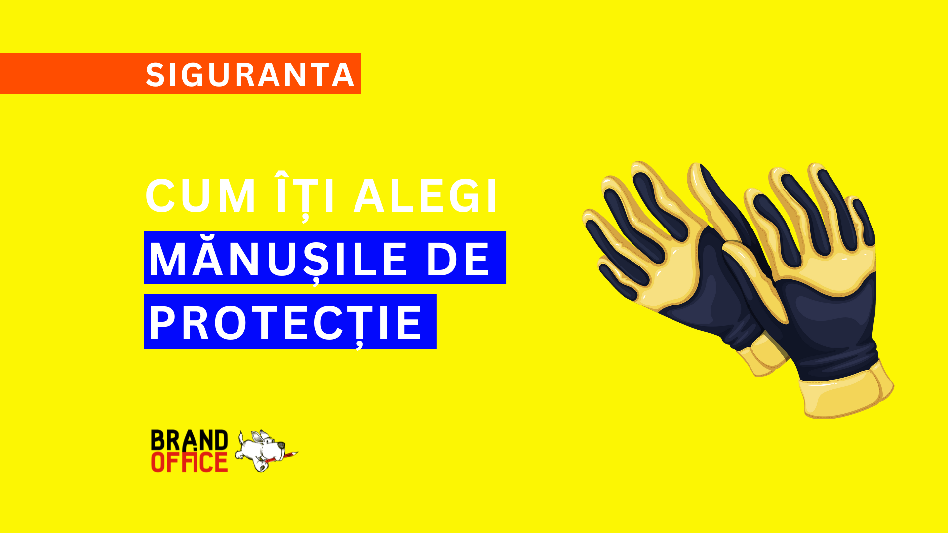 Cum îți alegi mănușile de protecție la locul de muncă