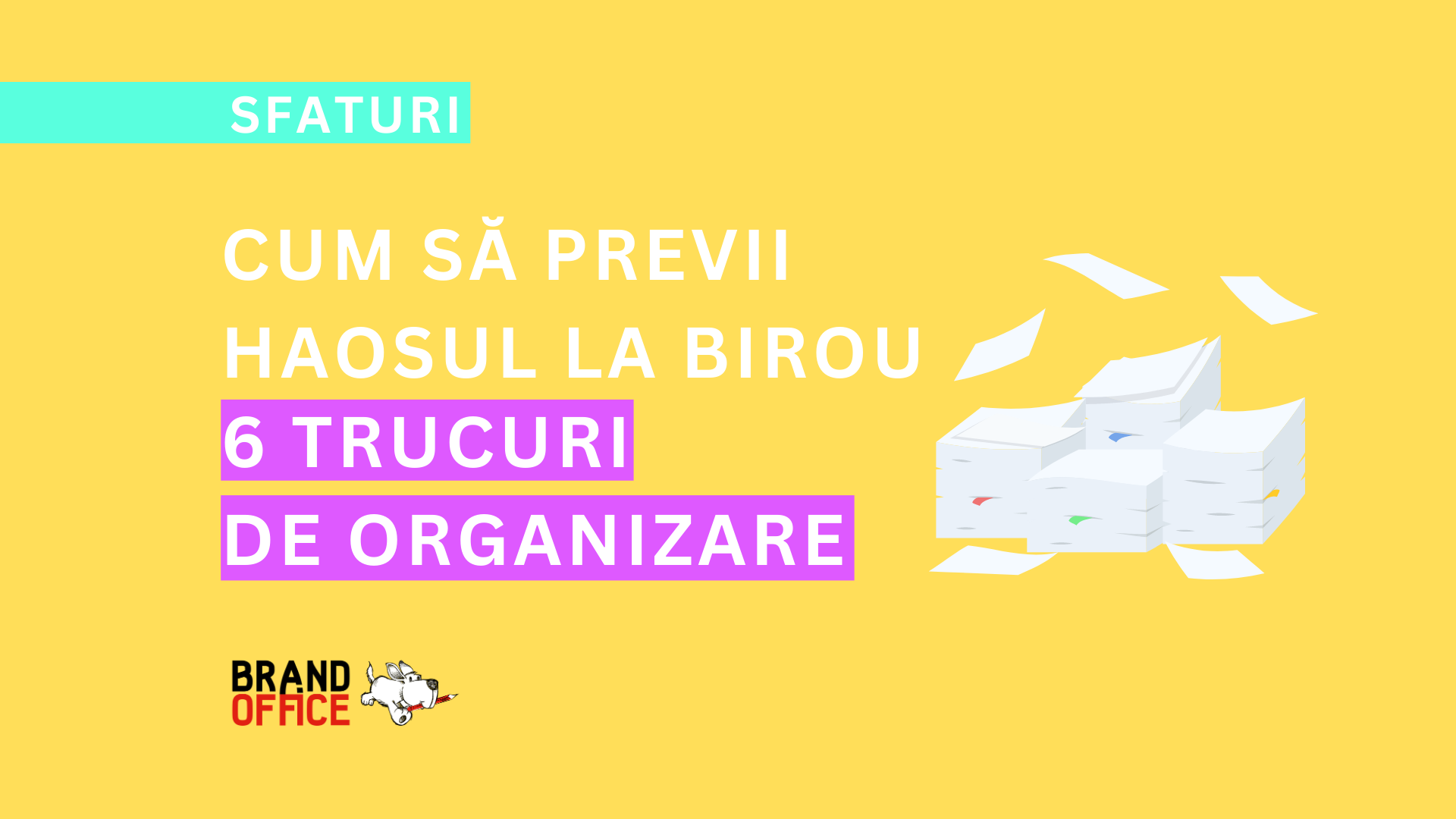 Cum să previi haosul la birou - 6 trucuri de organizare pentru un spațiu de lucru perfect