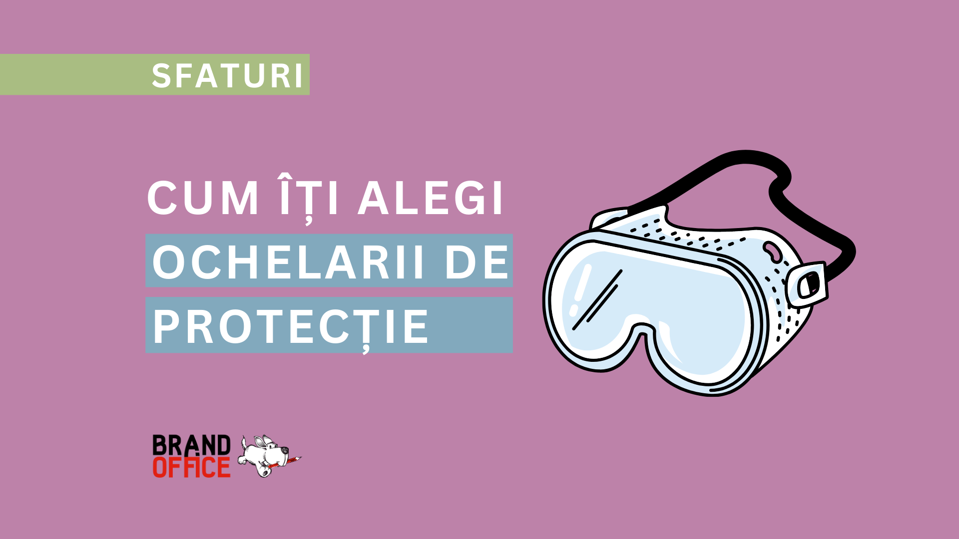 Cum îți alegi ochelarii de protecție la locul de muncă