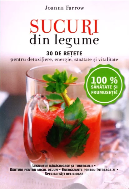 Sucuri din legume. 30 de rețete pentru detoxifiere, energie, sănătate și vitalitate [1]