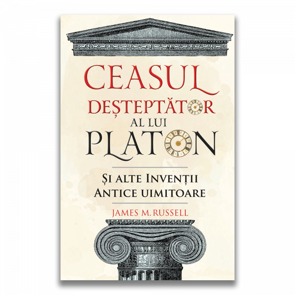 Ceasul desteptator al lui Platon si alte inventii antice uimitoare [1]