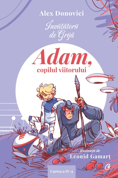 Învățătorii de Grijă. Adam, copilul viitorului [1]