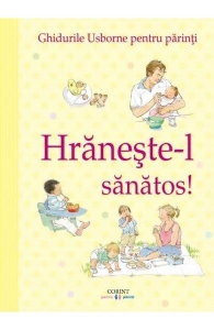 Adulți - Hrănește-l sănătos! Ghidurile Usborne pentru părinţi