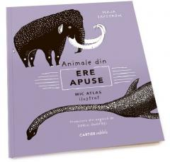Editura Prut - Animale din ere apuse Mic atlas ilustrat