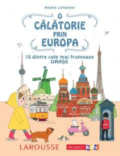 Atlase si enciclopedii - O calatorie prin Europa 15 dintre cele mai frumoase orase