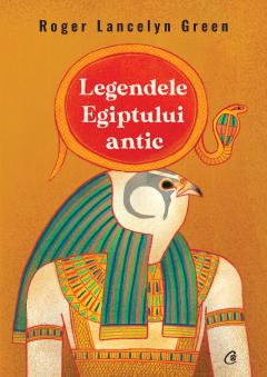 Editura Curtea Veche - Legendele Egiptului antic