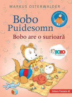 2-5 ani - Bobo are o surioara Povesti ilustrate pentru puisori isteti