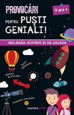 Provocari pentru pusti geniali – 9 ani Dezlegam mistere si ne amuzam