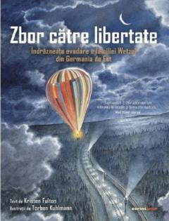 Povești - Zbor catre libertate Indrazneata evadare a familiei Wetzel din Germania de est