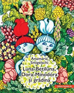 5-7 ani - Luna-Betiluna, Dora-Minodora si gradina