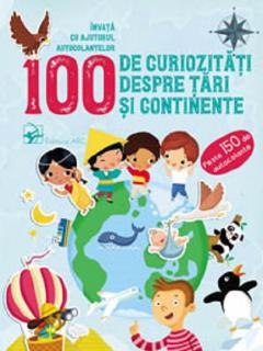 100 de curiozitati despre tari si continente Invata cu ajutorul autocolantelor