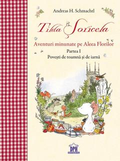 Aventuri minunate pe Aleea Florilor - Volumul 1 Povesti de toamna si de iarna