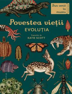Știință si natură - Povestea vietii. Evolutia Bun venit la muzeu. Intrarea libera