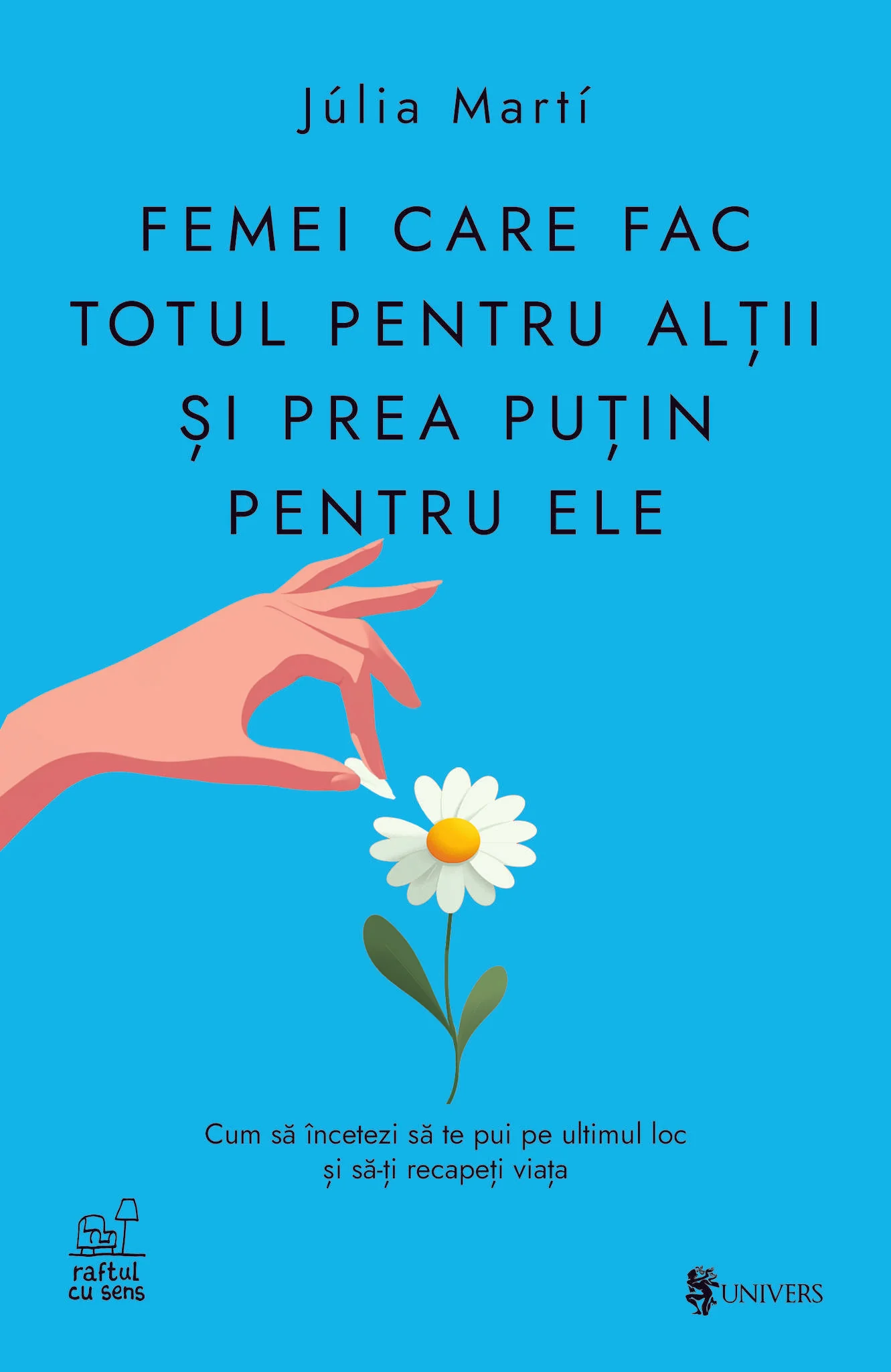 Editura Univers - Femei care fac totul pentru alții și prea puțin pentru ele