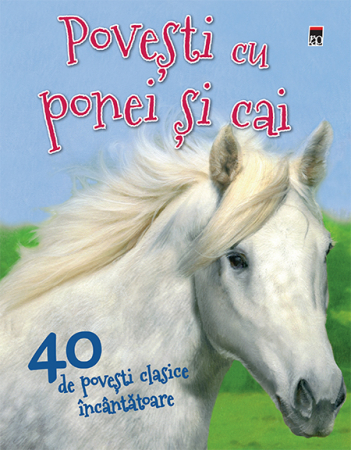Povești - 40 de Povesti cu ponei si cai
