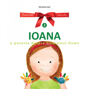 Povești - Ioana. O poveste despre Sindromul Down