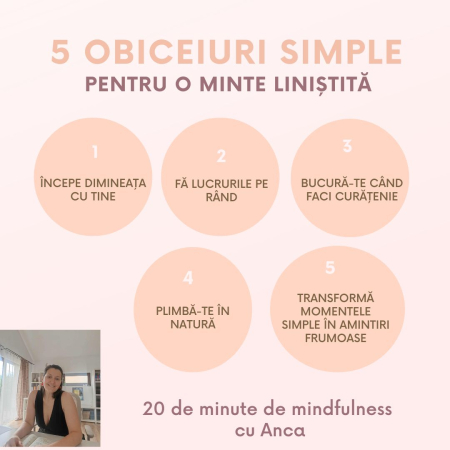 20 de minute de mindfulness cu Anca - 5 obiceiuri simple pentru o minte liniștită