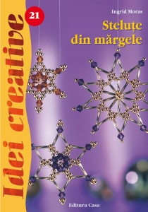 Editura Casa - Steluţe din mărgele- Idei Creative Nr. 21