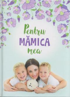 Pentru mamica mea 1 [1]