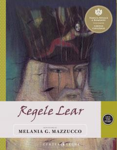 Povești - Regele Lear. Repovestire de Melania G. Mazzucco după tragedia scrisă de William Shakespeare