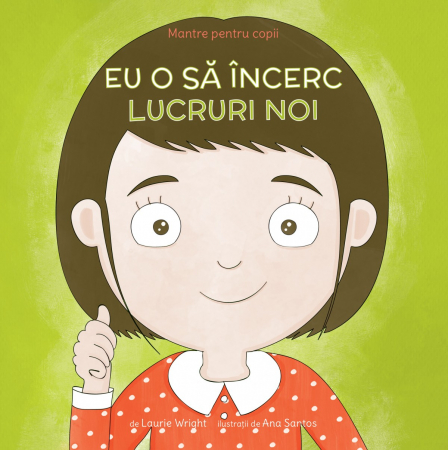 Inteligenta emotionala - Mantre pentru copii (V). Eu o să încerc lucruri noi