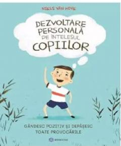 Inteligenta emotionala - Dezvoltare personala pe intelesul copiilor II Gandesc pozitiv si depasesc toate provocarile