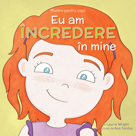 Inteligenta emotionala - Mantre pentru copii (VI). Eu am încredere în mine