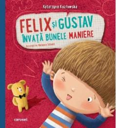 2-5 ani - Felix si Gustav invata bunele maniere
