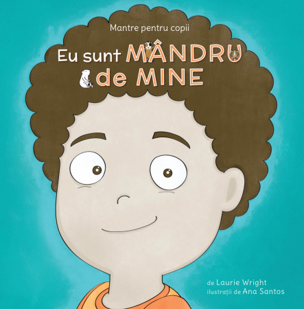Inteligenta emotionala - Mantre pentru copii (VII). Eu sunt mândru de mine