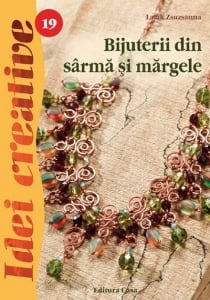 Editura Casa - Bijuterii din sârmă și mărgele - Idei Creative Nr. 19
