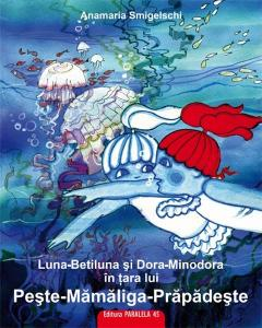 7-10 ani - Luna-Betiluna si Dora-Minodora in tara lui Peste-Mamaliga-Prapadeste
