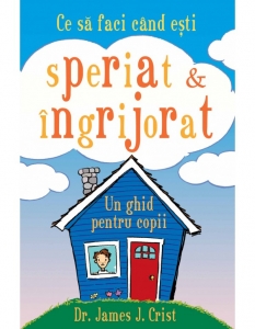 Editura Curtea Veche - Ce să faci când eşti speriat & îngrijorat