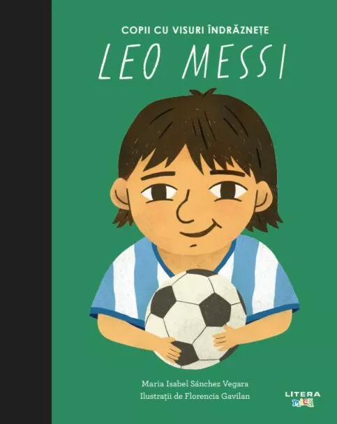 Editura Litera - Leo Messi. Volumul 20. Copii cu visuri indraznete