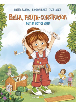 2-5 ani - Bella, fetita-constructor Poți fi tot ce vrei!