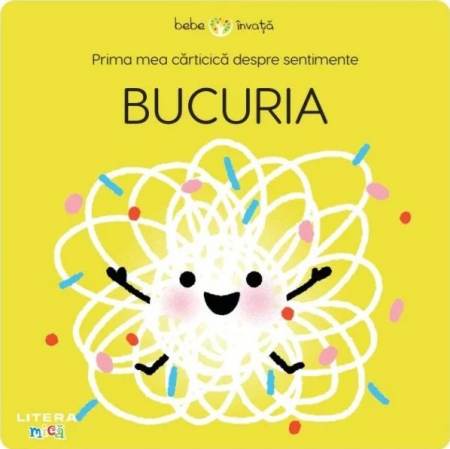 2-5 ani - Bucuria . Prima mea carticica despre sentimente.